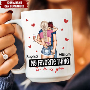 My Favorite Thing To Do Is You - Personalized Mug - Anniversary Gifts For Her, Him