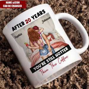 After Years You're Still Hotter Than This Coffee Anniversary - Personalized Mug
