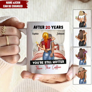 After Years You're Still Hotter Than This Coffee Anniversary - Personalized Mug