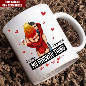 My Favorite Thing To Do Is You - Personalized Mug - Anniversary Gifts For Her, Him