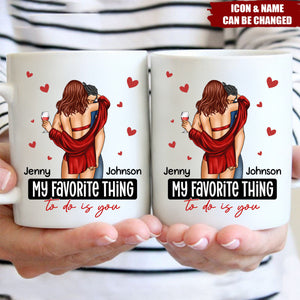 My Favorite Thing To Do Is You - Personalized Mug - Anniversary Gifts For Her, Him