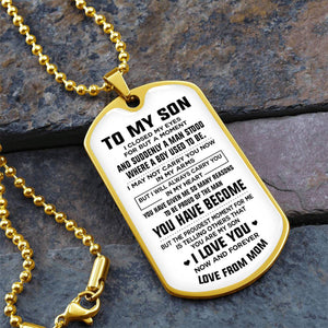 Mom To Son - I Will Always Carry You - Dog Tag